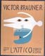 Victor Brauner : Febbraio, Marzo 1964, L'Attico, Piazza di Spagna 20, Roma